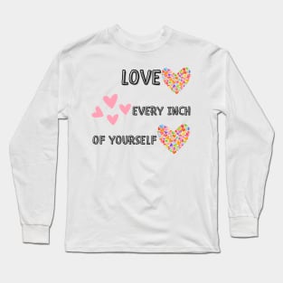 Love every inch of yourself Long Sleeve T-Shirt